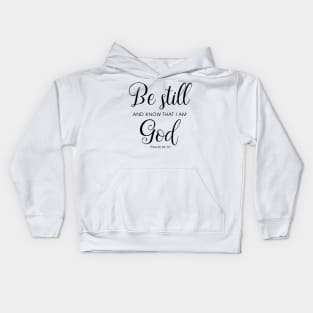 Be still and know that I am God Kids Hoodie